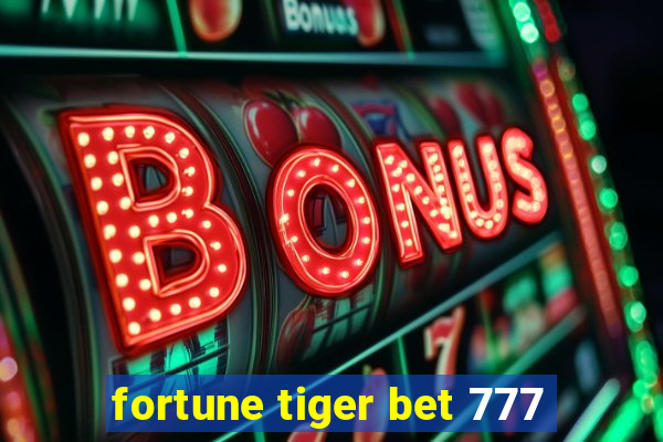 fortune tiger bet 777